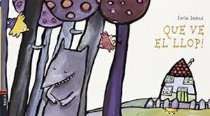 QUE VE EL LLOP! | 9788447911806 | JADOUL, ÉMILE