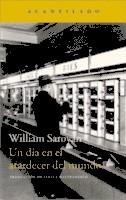 UN DÍA EN EL ATARDECER DEL MUNDO | 9788416748594 | SAROYAN, WILLIAM