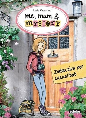 ME, MUM & MISTERY 1. DETECTIVA PER CASUALITAT | 9788468312811 | VACCARINO, LUCIA