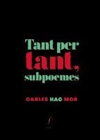 TANT PER TANT, SUBPOEMES | 9788494644771 | HAC MOR, CARLES