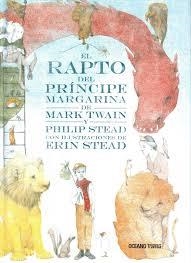 EL RAPTO DEL PRÍNCIPE MARGARINA | 9786075272962 | MARK TWAIN / PHILIP STEAD / ERIN STEAD