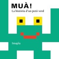 MUÀ! LA HISTÒRIA D'UN PETÓ VERD | 9788494715914