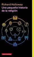 UNA PEQUEÑA HISTORIA DE LA RELIGIÓN | 9788417088330 | HOLLOWAY, RICHARD