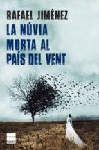 LA NÚVIA MORTA AL PAÍS DEL VENT | 9788416223824 | JIMÉNEZ, RAFAEL