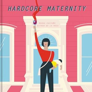 HARDCORE MATERNITY | 9788426404633 | MARGA CASTAÑO/ESTHER DE LA ROSA