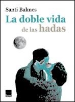 LA DOBLE VIDA DE LAS HADAS | 9788416223800 | BALMES, SANTI