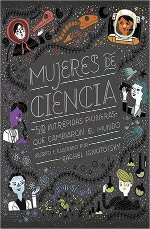 MUJERES DE CIENCIA | 9788416830800 | IGNOTOFSKY, RACHEL