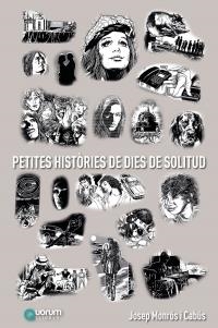 PETITES HISTÒRIES DE DIES DE SOLITUD | 9788416342150 | JOSEP MONRÓS I CABÚS