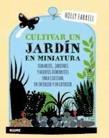 CULTIVAR UN JARDÍN EN MINIATURA | 9788416965540 | FARRELL, HOLLY