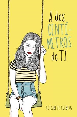 A DOS CENTIMETROS DE TI | 9788420417516 | ELIZABETH EULBERG