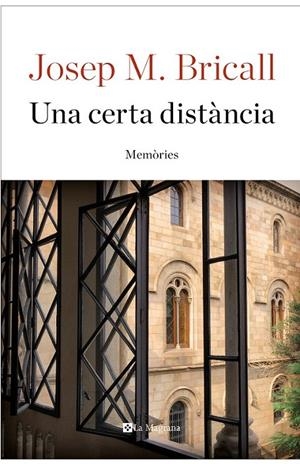 UNA CERTA DISTÀNCIA. ASSAIG DE MEMÒRIES | 9788482648309 | BRICALL MASIP, JOSEP MARIA