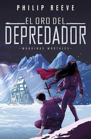 EL ORO DEL DEPREDADOR (SERIE MÁQUINAS MORTALES 2) | 9788420486390 | PHILIP REEVE