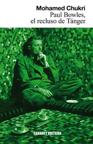 PAUL BOWLES, EL RECLUSO DE TÁNGER | 9788493868987 | CHUKRI, MOHAMED