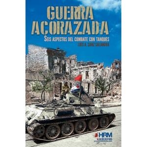 GUERRA ACORAZADA | 9788494607097 | SANZ SALANOVA, LUIS ALBERTO