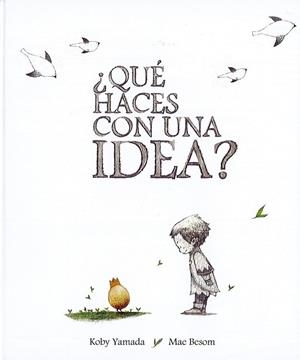QUE HACES CON UNA IDEA? | 9788416490431