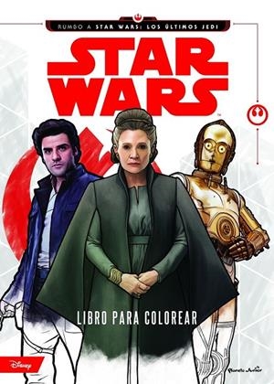 STAR WARS. RUMBO A LOS ÚLTIMOS JEDI. LIBRO PARA COLOREAR | 9788408179658 | STAR WARS