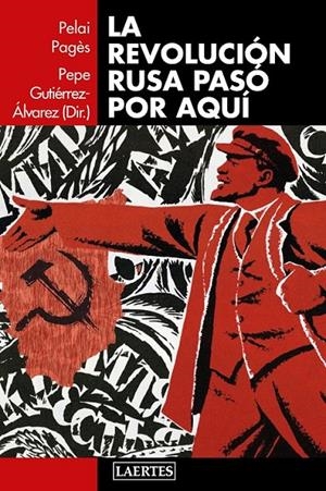 LA REVOLUCIÓN RUSA PASÓ POR AQUÍ | 9788416783373 | GUTIÉRREZ ÁLVAREZ, PEPE/PAGÈS I BLANCH, PELAI/AA.VV.