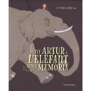 EL PETIT ARTUR I L'ELEFANT SENSE MEMORIA | 9788416578696 | GIRON FIGEROLA, MARIA