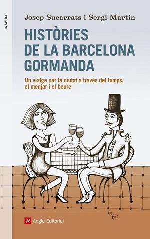 HISTÒRIES DE LA BARCELONA GORMANDA | 9788416139156 | SUCARRATS MIRÓ, JOSEP/MARTÍN LAMATA, SERGI