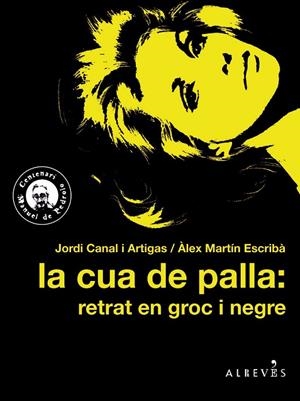 LA CUA DE PALLA: RETRAT EN GROC I NEGRE | 9788417077358 | CANAL I ARTIGAS, JORDI/MARTÍN ESCRIBÀ, ÀLEX
