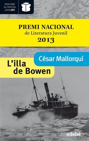 LX02019;ILLA DE BOWEN. GANADOR MODALIDAD JUVENIL (EDICIÓN XX PREMIO EDEBÉ) | 9788468304250 | CÉSAR MALLORQUÍ DEL CORRAL