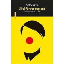 SI EL FÜHRER LO SUPIERA | 9788416677511 | BASIL, OTTO