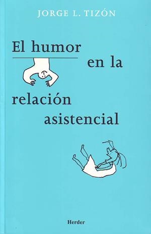 EL HUMOR EN LA RELACIÓN ASISTENCIAL | 9788425424021 | TIZÓN, JORGE LUIS