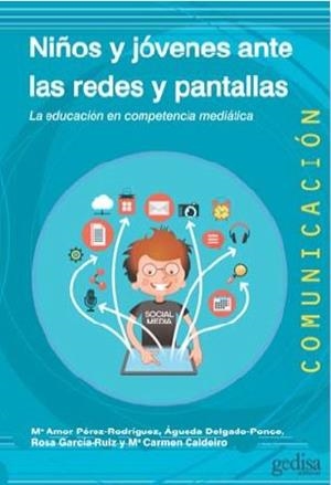 NIÑOS Y JÓVENES ANTE LAS REDES Y PANTALLAS | 9788416572083 | PÉREZ RODRÍGUEZ, Mª AMOR/DELGADO-PONCE, ÁGUEDA/GARCÍA-RUIZ, ROSA/CALDEIRO PEDREIRA, Mª CARMEN
