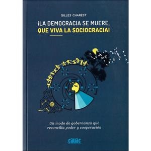 ¡LA DEMOCRACIA SE MUERE. QUE VIVA LA SOCIOCRACIA! | 9788494827907 | GILLES CHAREST