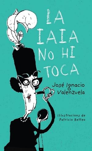 IAIA NO HI TOCA, LA - RUSTICA | 9788416490486 | JOSÉ IGNACIO VALENZUELA