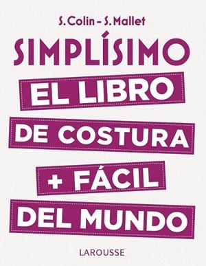 SIMPLÍSIMO. EL LIBRO DE COSTURA + FÁCIL DEL MUNDO | 9788416984947 | COLIN, STÉPHANIE/MALLET, SANDRINE
