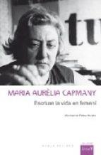 MARIA AURÈLIA CAPMANY ESCRIURE LA VIDA EN FEMENÍ | 9788492408436 | PALAU VERGÉS, MONTSERRAT