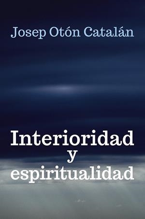 INTERIORIDAD Y ESPIRITUALIDAD | 9788429327281 | OTÓN CATALÁN, JOSEP