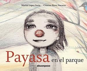 PAYASA EN EL PARQUE | 9788494744662 | LÓPEZ SORIA, MARISA/PÉREZ NAVARRO, CRISTINA