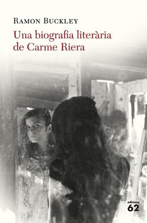 UNA BIOGRAFIA LITERÀRIA DE CARME RIERA | 9788429776324 | BUCKLEY, RAMÓN