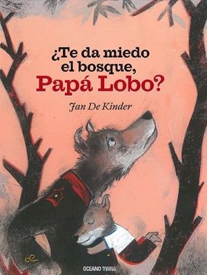 ¿TE DA MIEDO EL BOSQUE, PAPÁ LOBO? | 9786075275345 | JAN DE KINDER