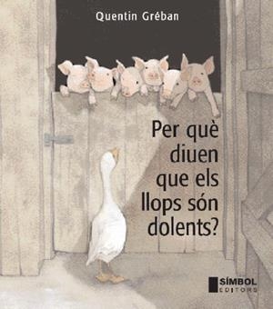 PERQUÈ DIUEN QUE ELS LLOPS SÓN DOLENTS? | 9788495987662 | GRÉBAN, QUENTIN