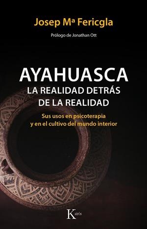 AYAHUASCA, LA REALIDAD DETRÁS DE LA REALIDAD | 9788499886190 | FERICGLA GONZÁLEZ, JOSEP Mª