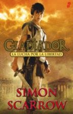 LA LUCHA POR LA LIBERTAD. GLADIADOR | 9788435041003 | SCARROW, SIMON