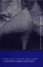 ¿QUÉ HARÉ CUANDO TODO ARDE? | 9788478446650 | LOBO ANTUNES, ANTÓNIO