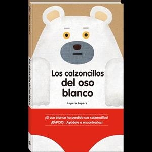 LOS CALZONCILLOS DEL OSO BLANCO | 9788416394166 | TUPERA TUPERA