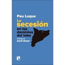 LA SECESIÓN EN LOS DOMINIOS DEL LOBO | 9788490974933 | LUQUE SÁNCHEZ, PAU