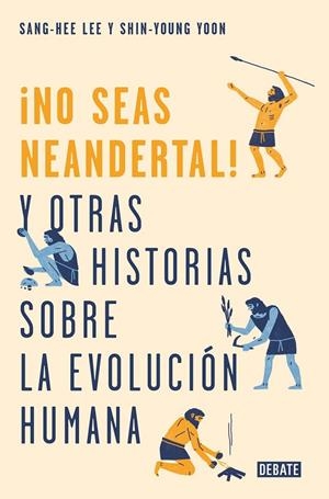¡NO SEAS NEANDERTAL! | 9788499928029 | LEE, SANG-HEE/YOON, SHIN-YOUNG