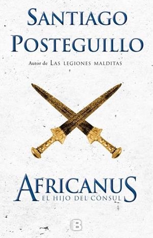 AFRICANUS. EL HIJO DEL CÓNSUL (TRILOGÍA AFRICANUS 1) | 9788466660419 | POSTEGUILLO, SANTIAGO