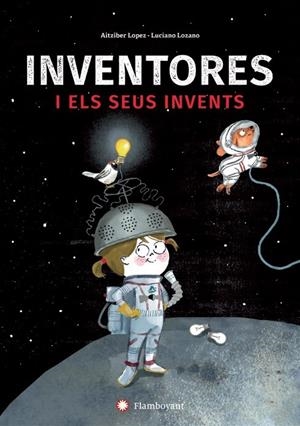INVENTORES I ELS SEUS INVENTS | 9788494743245 | LOPEZ, AITZIBER