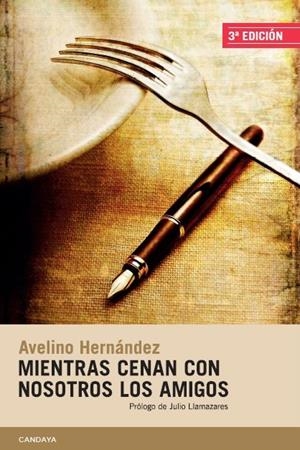 MIENTRAS CENAN CON NOSOTROS LOS AMIGOS | 9788415934103 | AVELINO HERNÁNDEZ