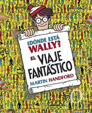 ¿DÓNDE ESTÁ WALLY? EL VIAJE FANTÁSTICO (COLECCIÓN ¿DÓNDE ESTÁ WALLY?) | 9788415579724 | HANDFORD, MARTIN