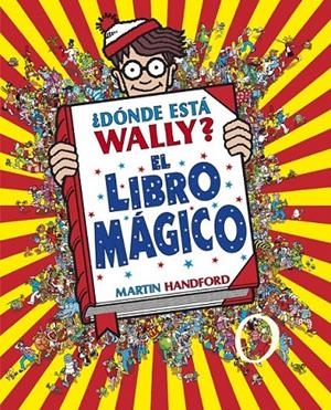 ¿DÓNDE ESTÁ WALLY? EL LIBRO MÁGICO (COLECCIÓN ¿DÓNDE ESTÁ WALLY?) | 9788415579748 | HANDFORD, MARTIN