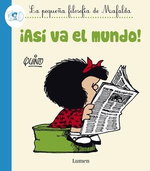 ¡ASÍ VA EL MUNDO! (LA PEQUEÑA FILOSOFÍA DE MAFALDA) | 9788426401601 | QUINO,