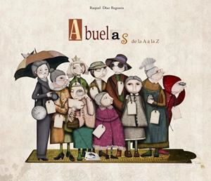 ABUELAS DE LA A A LA Z | 9788448834722 | DÍAZ REGUERA, RAQUEL